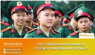 Học Viện Khoa Học Quân Sự Có Xét Học Bạ Không