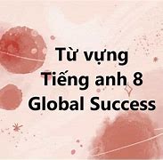 Từ Vựng Tiếng Anh 8 Global Success Unit 5